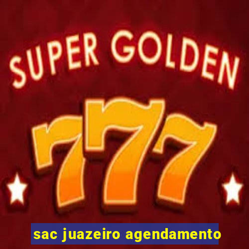 sac juazeiro agendamento