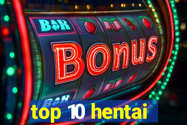 top 10 hentai