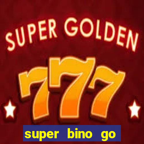 super bino go dinheiro infinito 2024