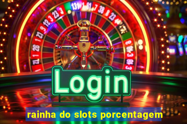 rainha do slots porcentagem