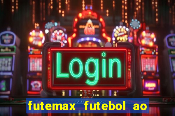 futemax futebol ao vivo hoje