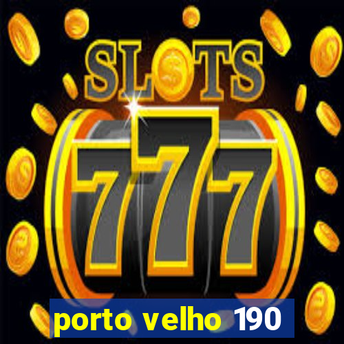 porto velho 190