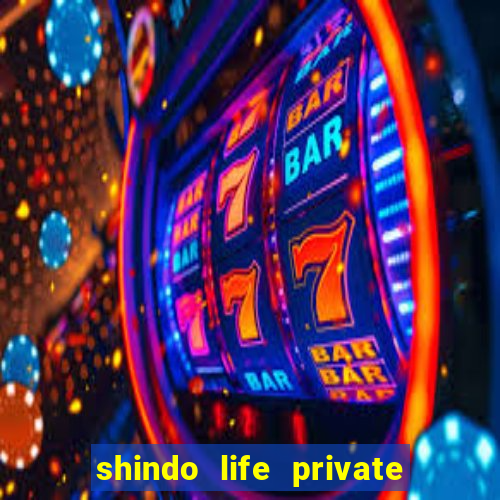 shindo life private server codes