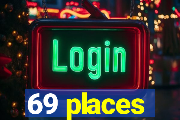 69 places