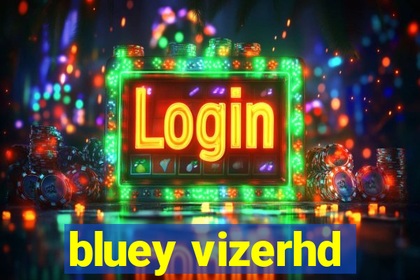 bluey vizerhd