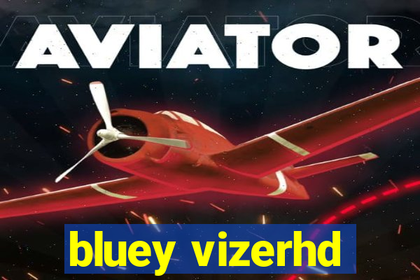 bluey vizerhd