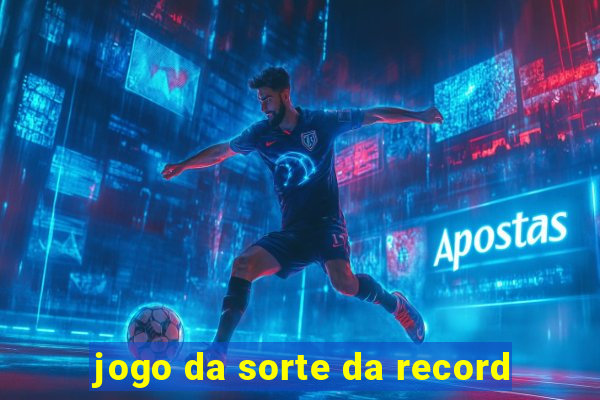 jogo da sorte da record