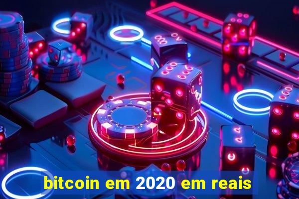 bitcoin em 2020 em reais