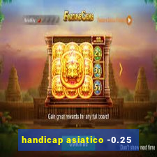 handicap asiatico -0.25