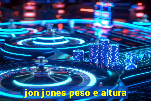 jon jones peso e altura