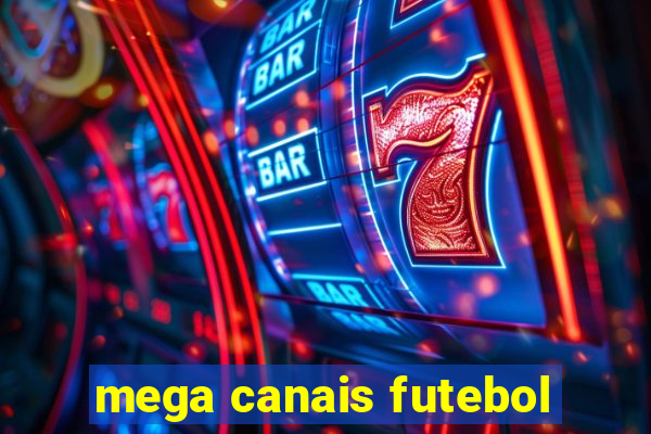 mega canais futebol