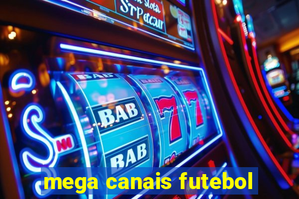 mega canais futebol