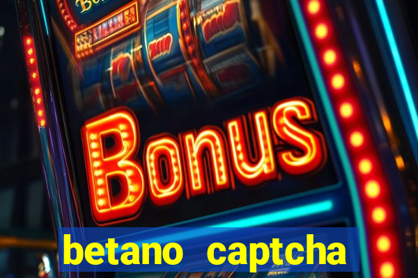 betano captcha security check