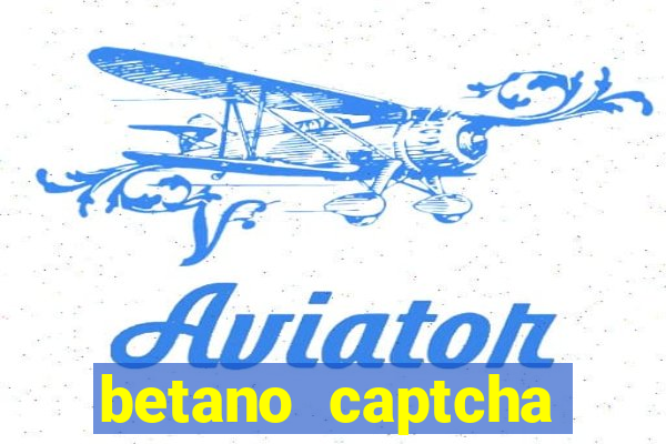 betano captcha security check