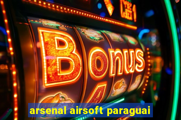 arsenal airsoft paraguai