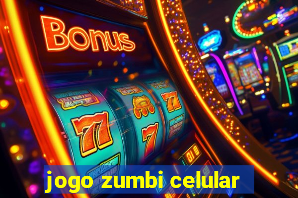 jogo zumbi celular