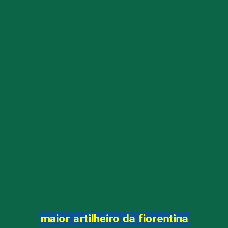 maior artilheiro da fiorentina