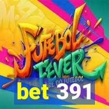 bet 391