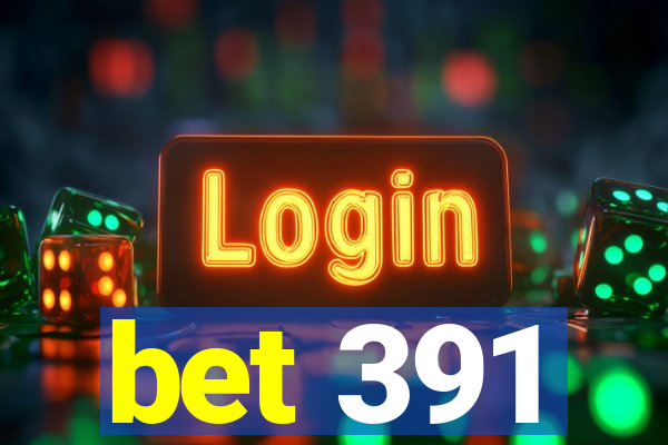 bet 391