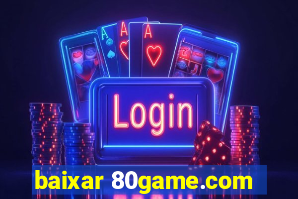 baixar 80game.com