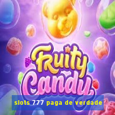 slots 777 paga de verdade