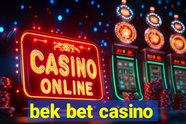 bek bet casino