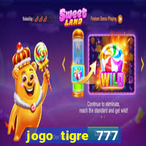 jogo tigre 777 como jogar