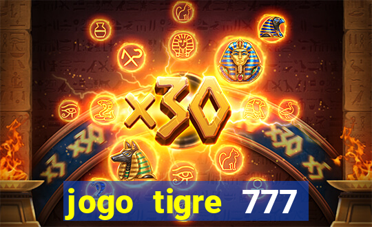 jogo tigre 777 como jogar