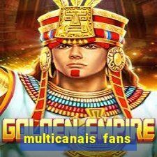 multicanais fans jogo ao vivo