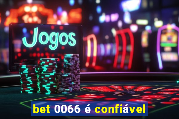 bet 0066 é confiável