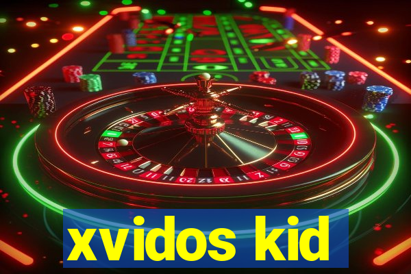 xvidos kid