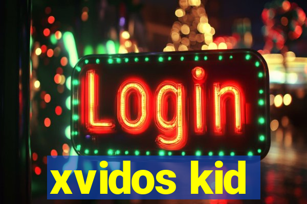 xvidos kid