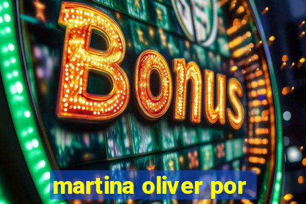 martina oliver por