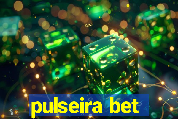 pulseira bet