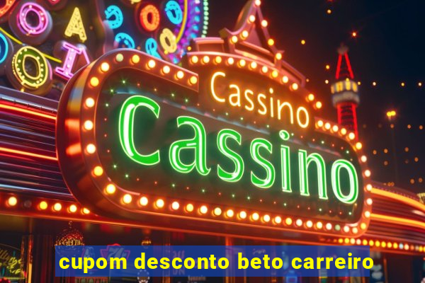 cupom desconto beto carreiro