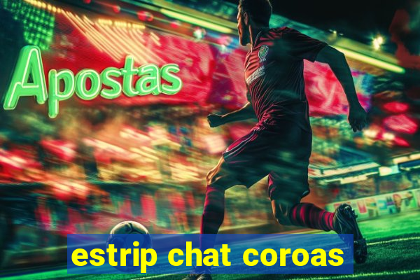 estrip chat coroas