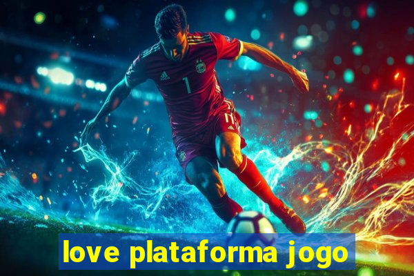 love plataforma jogo