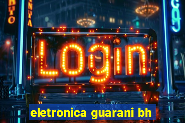 eletronica guarani bh