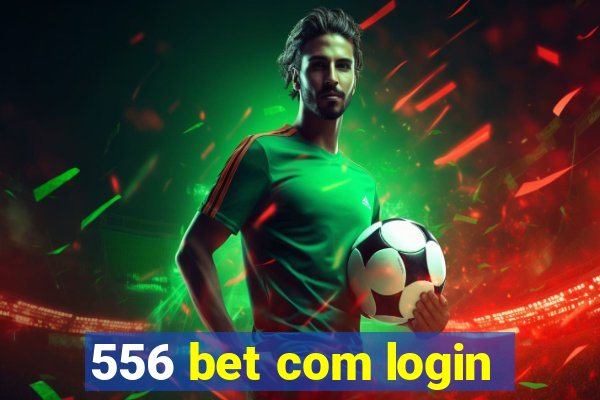 556 bet com login