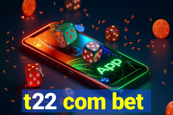 t22 com bet