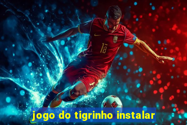 jogo do tigrinho instalar