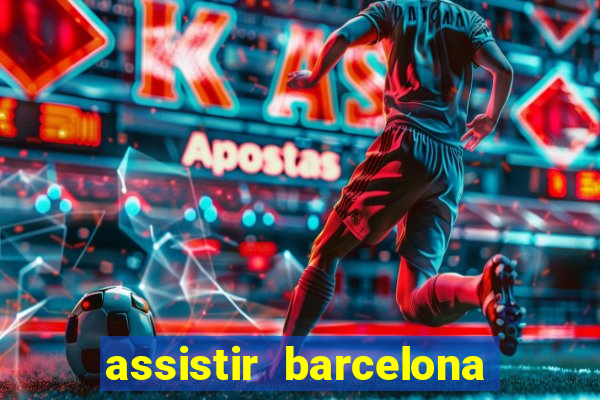 assistir barcelona x granada em hd