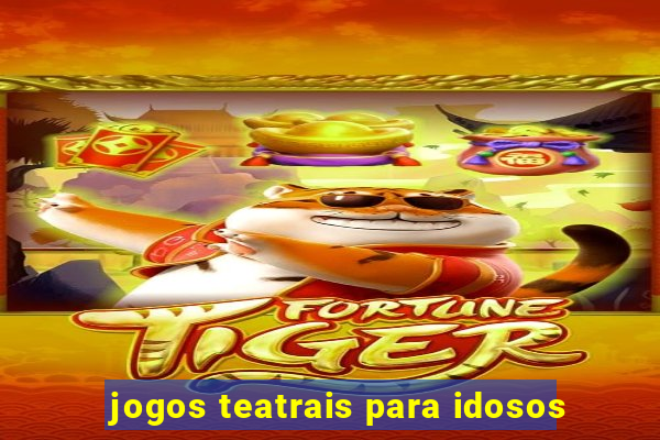 jogos teatrais para idosos