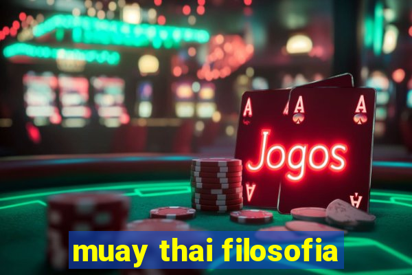 muay thai filosofia