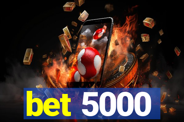 bet 5000