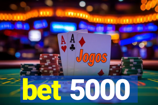 bet 5000