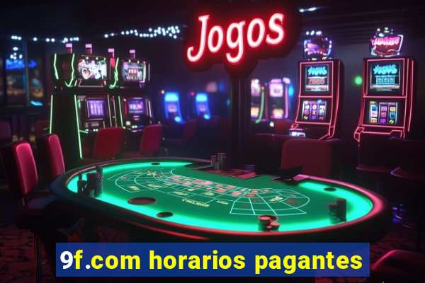 9f.com horarios pagantes