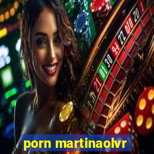 porn martinaolvr