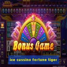 ice cassino fortune tiger