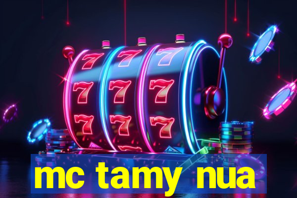 mc tamy nua